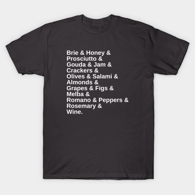 More Charcuterie T-Shirt by wanderingteez